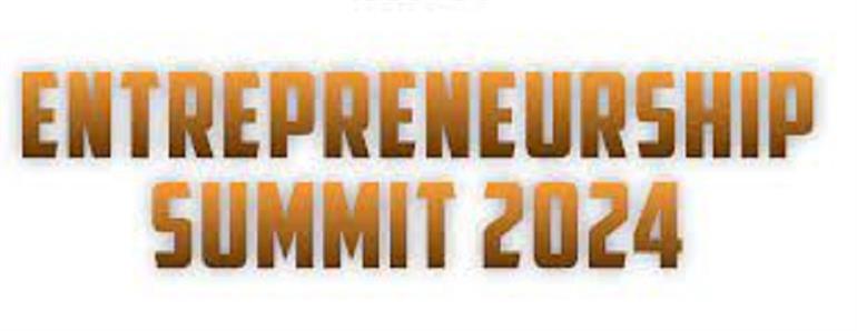 Entrepreneurship Summit 2024: Igniting Innovation and Empowering Entrepreneurs